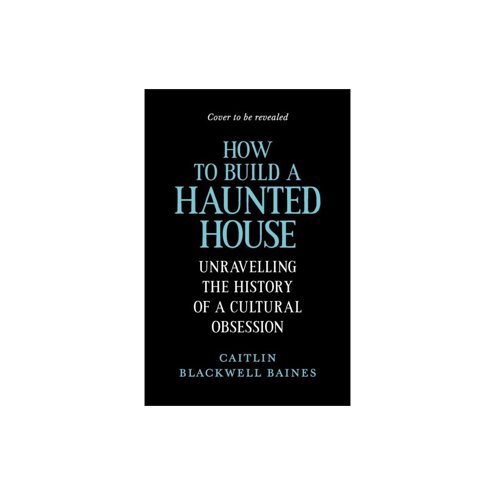 Profile Books Ltd How to Build a Haunted House (inbunden, eng)
