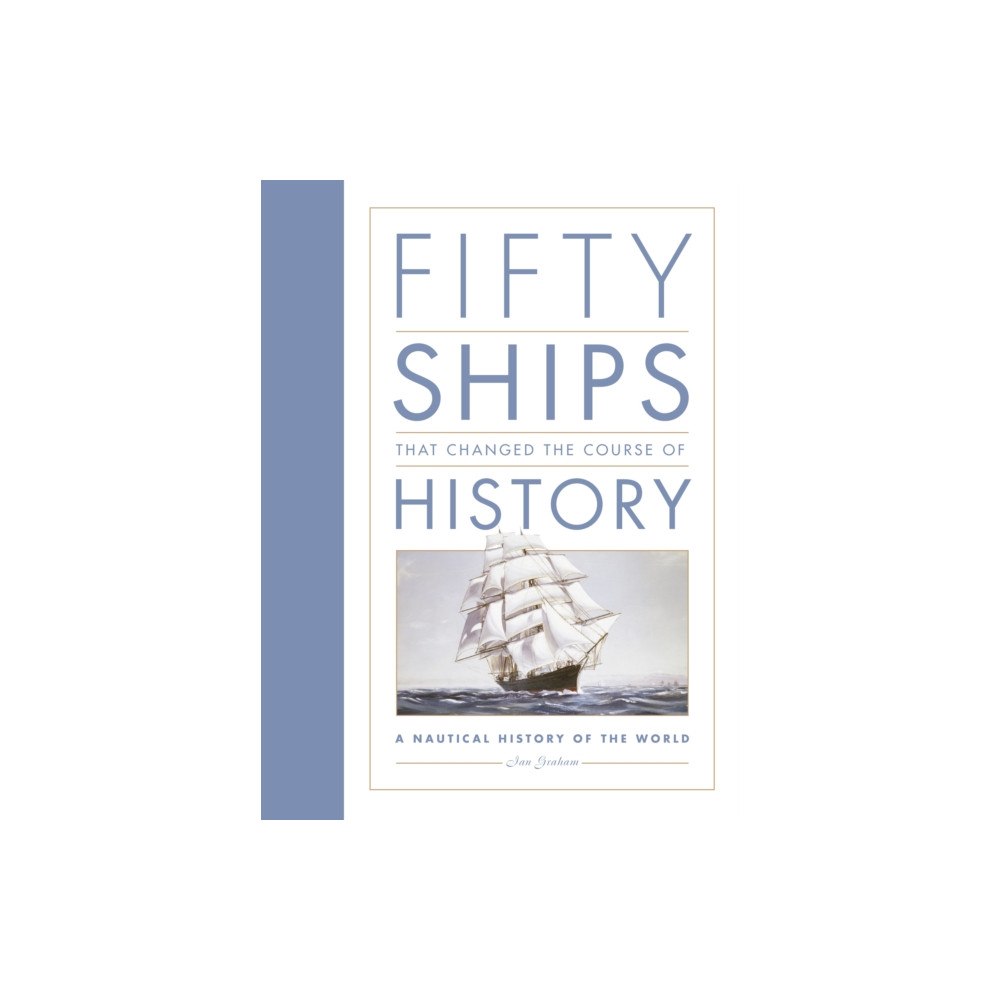 The History Press Ltd Fifty Ships that Changed the Course of History (häftad, eng)