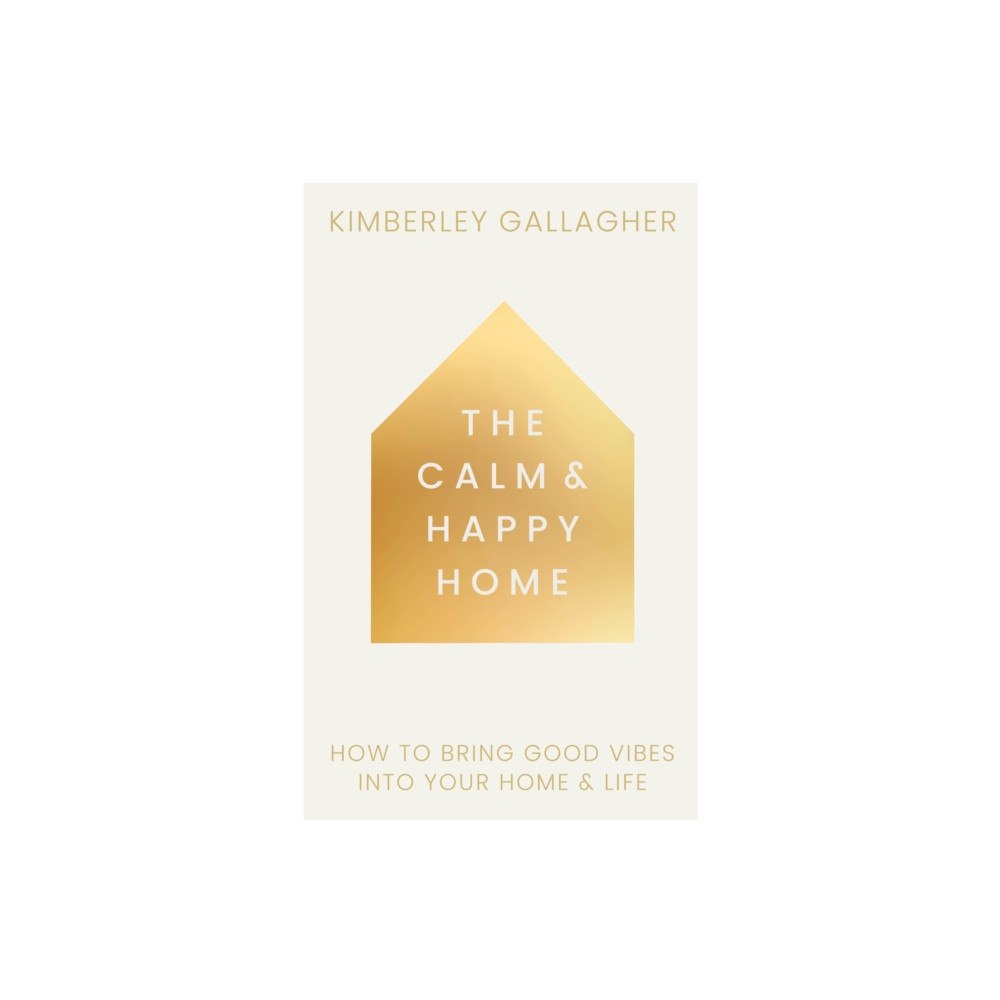 Watkins Media Limited The Calm and Happy Home (inbunden, eng)