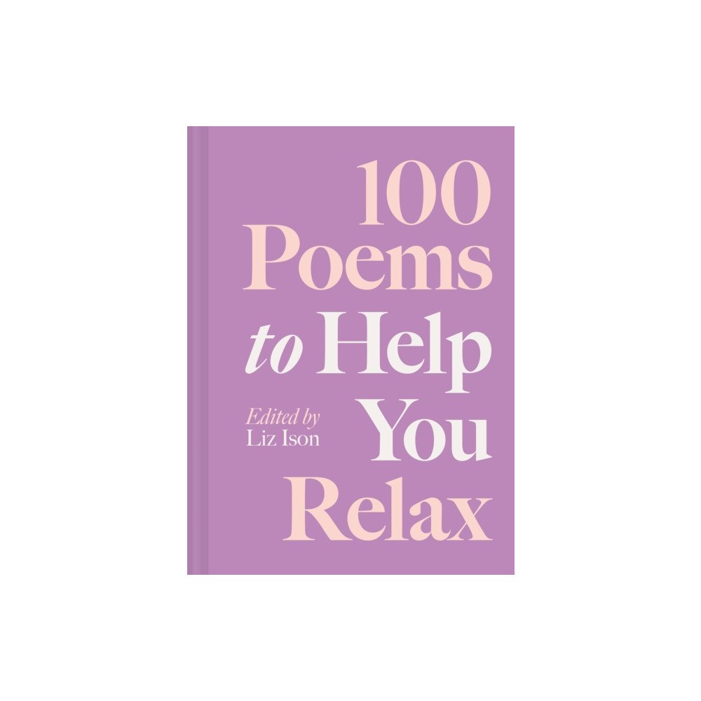 Batsford 100 Poems to Help You Relax (inbunden, eng)