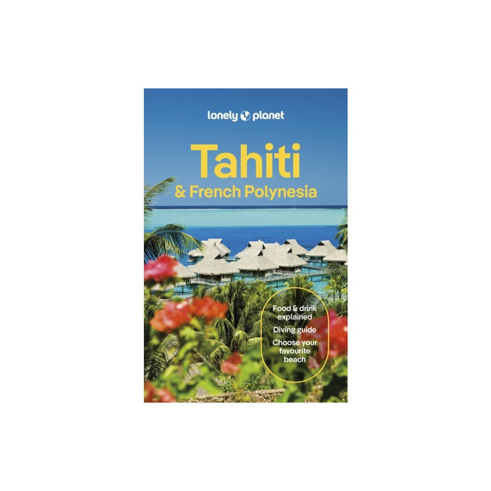 Lonely Planet Global Limited Lonely Planet Tahiti & French Polynesia (häftad, eng)