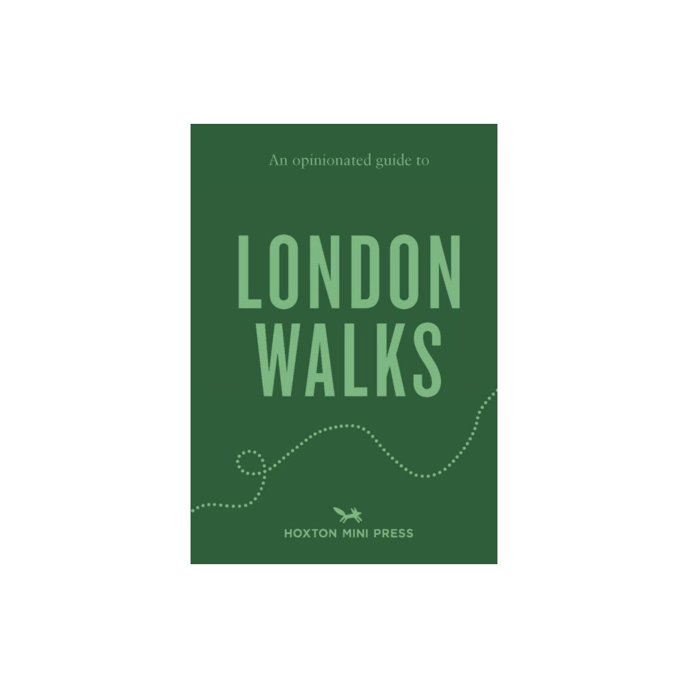 Hoxton Mini Press An Opinionated Guide to London Walks (häftad, eng)