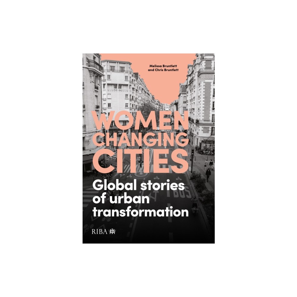 RIBA Publishing Women Changing Cities (häftad, eng)