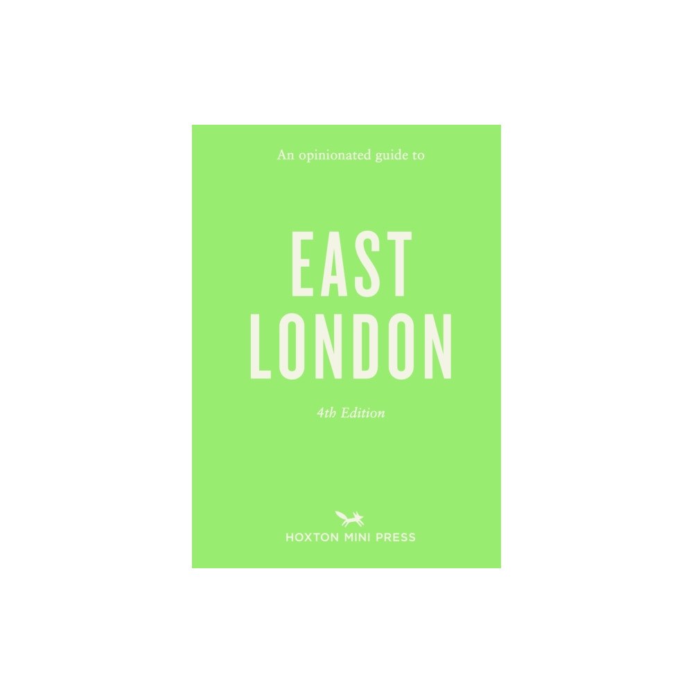 Hoxton Mini Press Opinionated Guide to East London (Fourth Edition) An (häftad, eng)