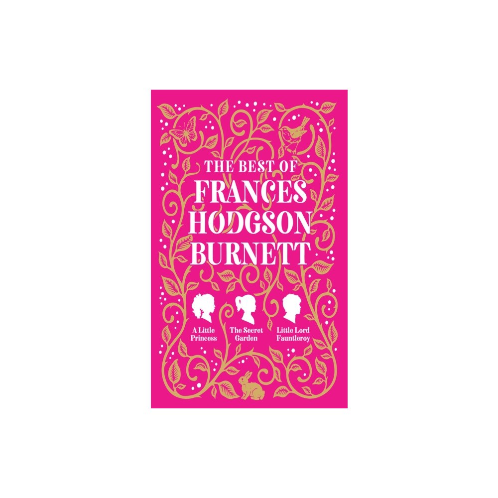 Prakash Books The Best of Frances Hodgson Burnett (A Little Princess; The Secret Garden; Little Lord Fauntleroy) (inbunden, eng)