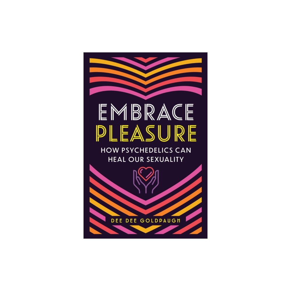 Inner Traditions Bear and Company Embrace Pleasure (häftad, eng)