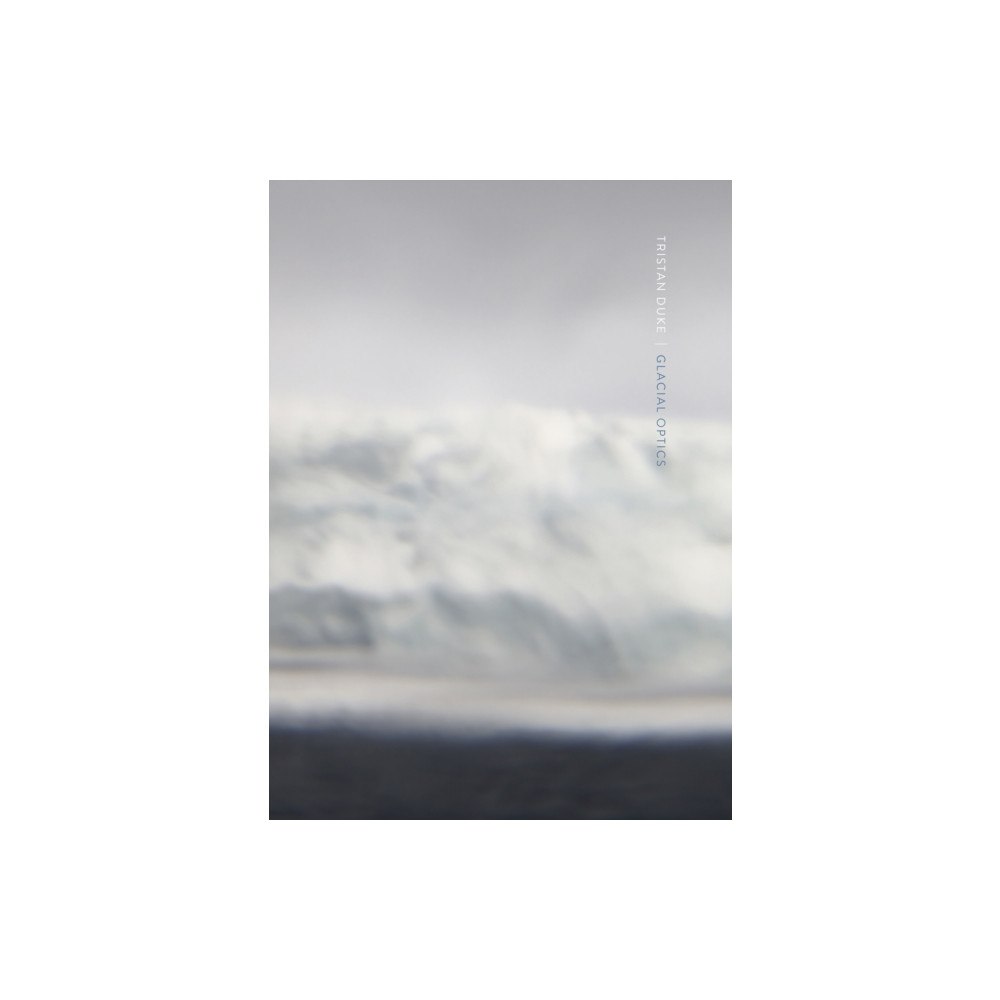 Radius Books Tristan Duke: Glacial Optics (inbunden, eng)