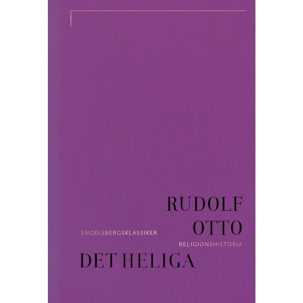 Rudolf Otto Det heliga: Om det irrationella i idén om det gudomliga och dess förhålland (bok, klotband)