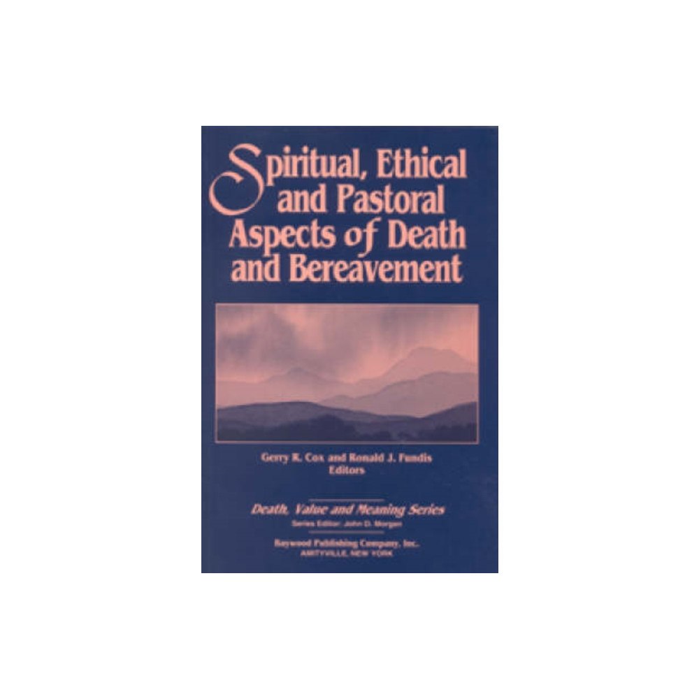 Baywood Publishing Company Inc Spiritual, Ethical, and Pastoral Aspects of Death and Bereavement (inbunden, eng)