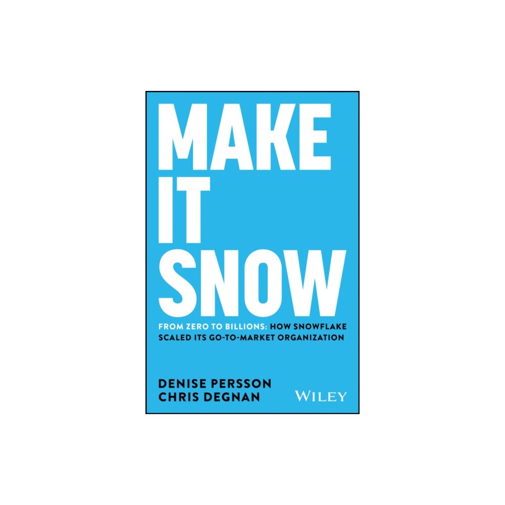 John Wiley & Sons Inc Make It Snow: From Zero to Billions (inbunden, eng)