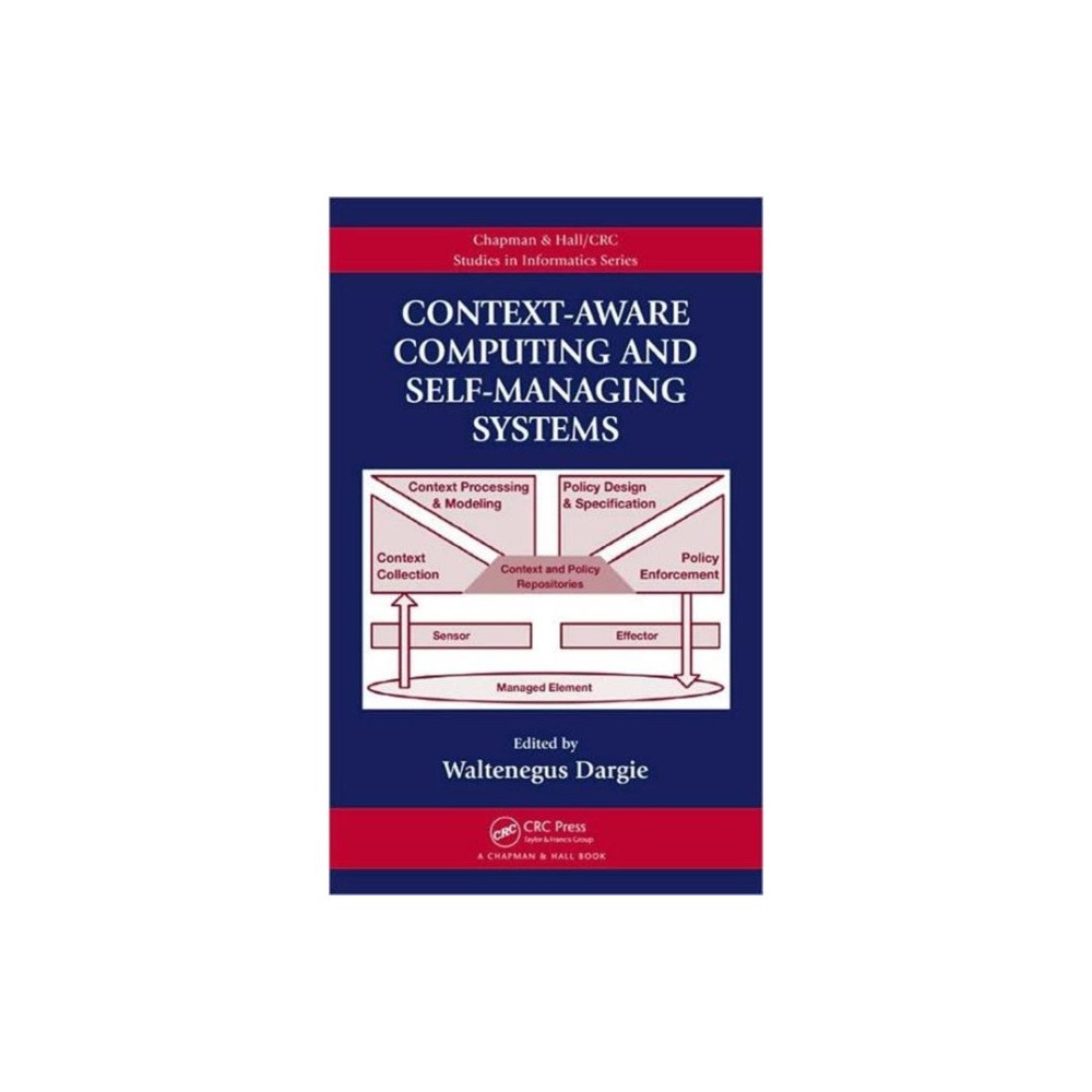 Taylor & francis ltd Context-Aware Computing and Self-Managing Systems (inbunden, eng)