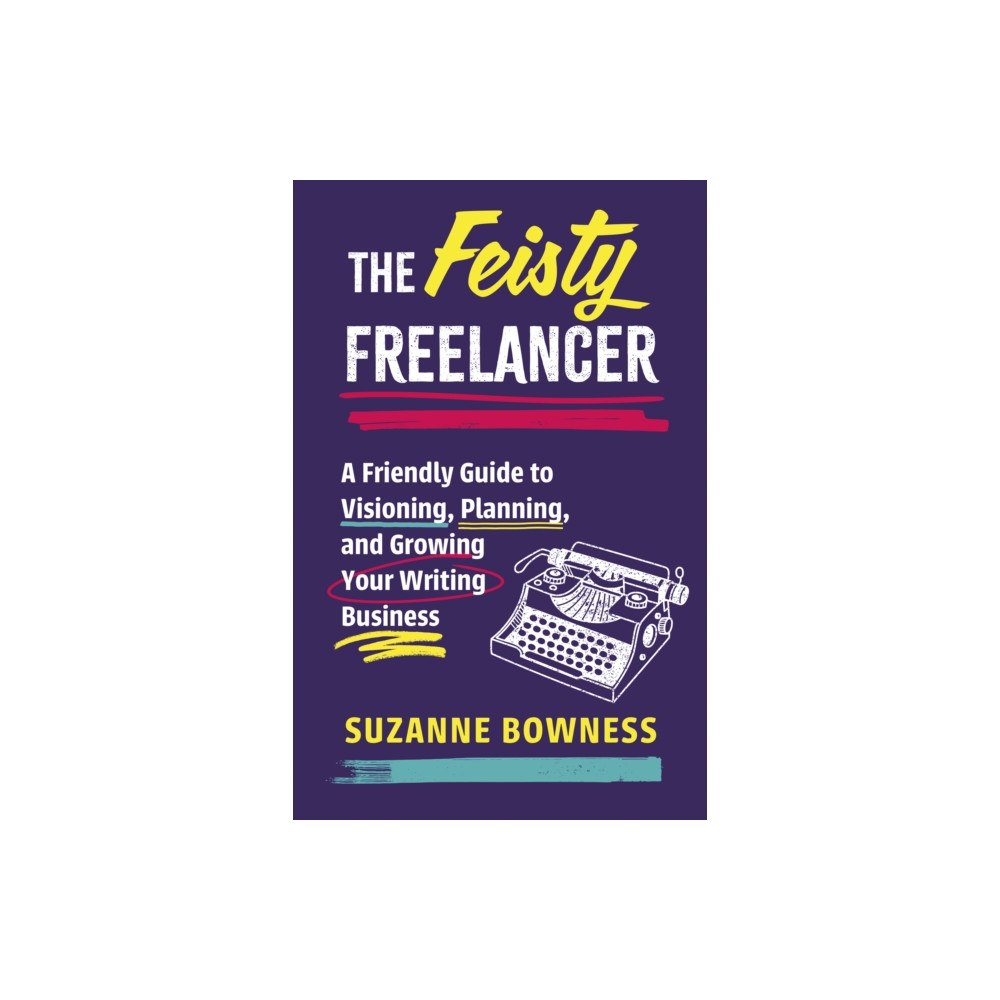 The Dundurn Group The Feisty Freelancer (häftad, eng)
