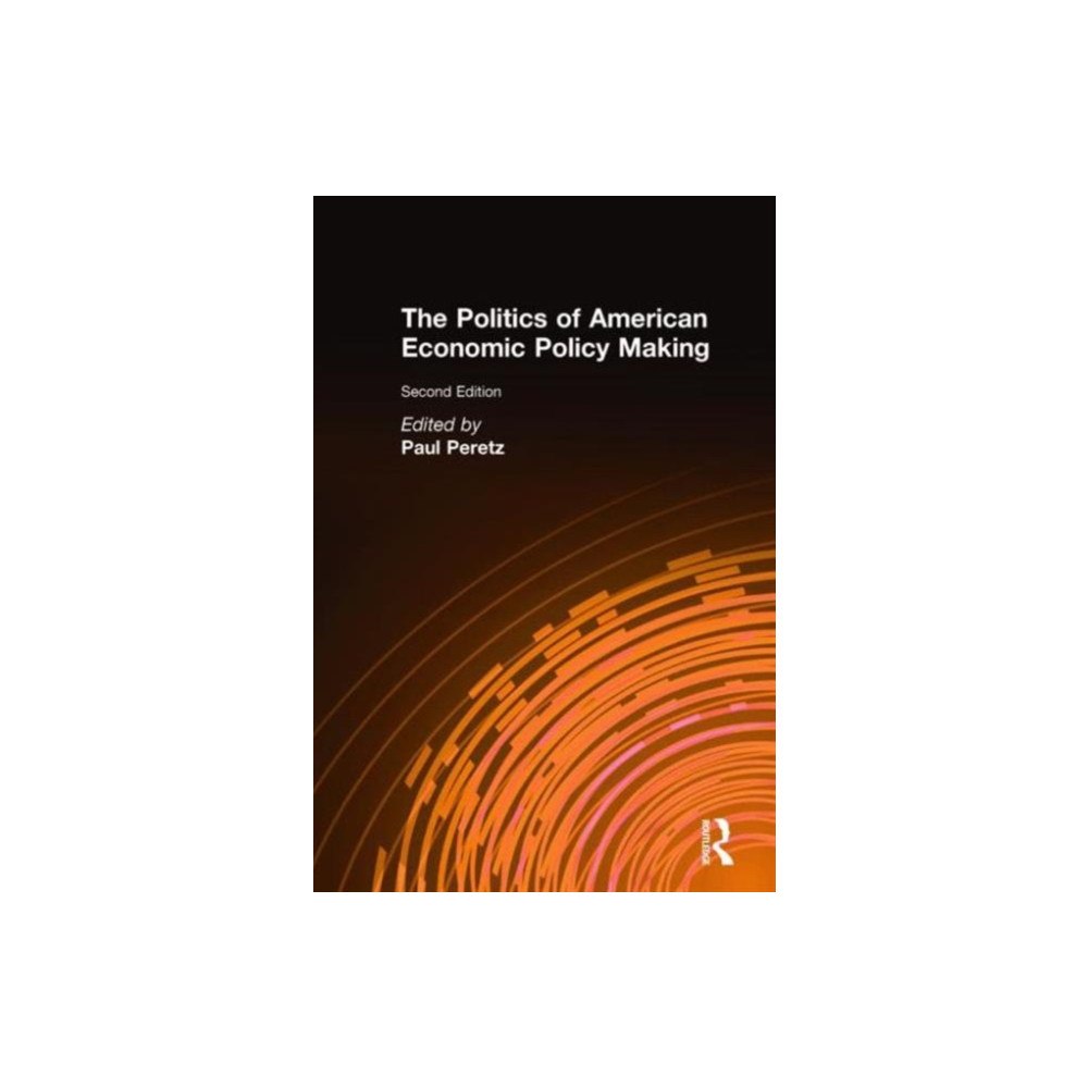 Taylor & francis inc The Politics of American Economic Policy Making (inbunden, eng)