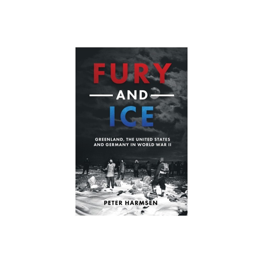 Casemate Publishers Fury and Ice (inbunden, eng)