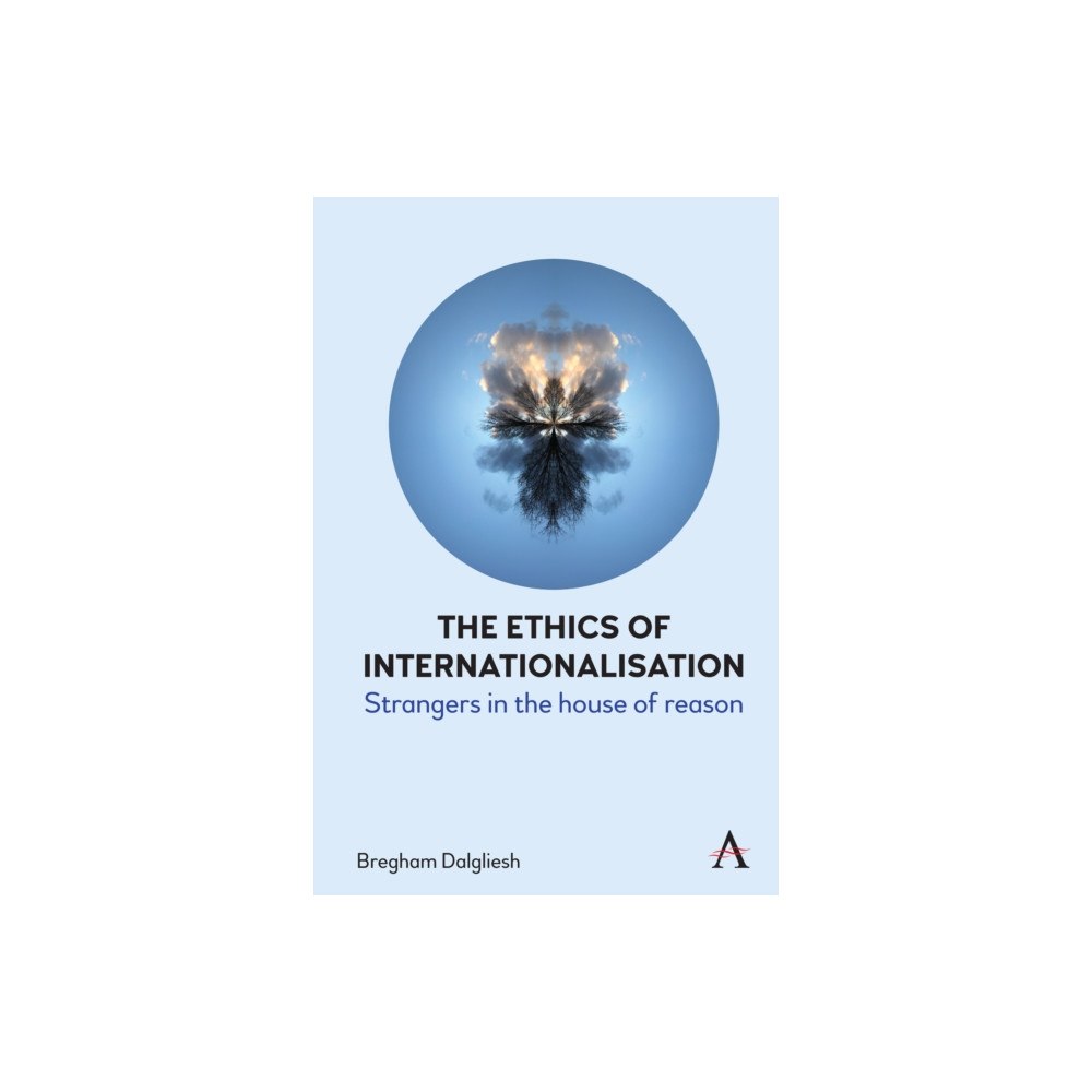 Anthem press The Ethics of Internationalisation (inbunden, eng)