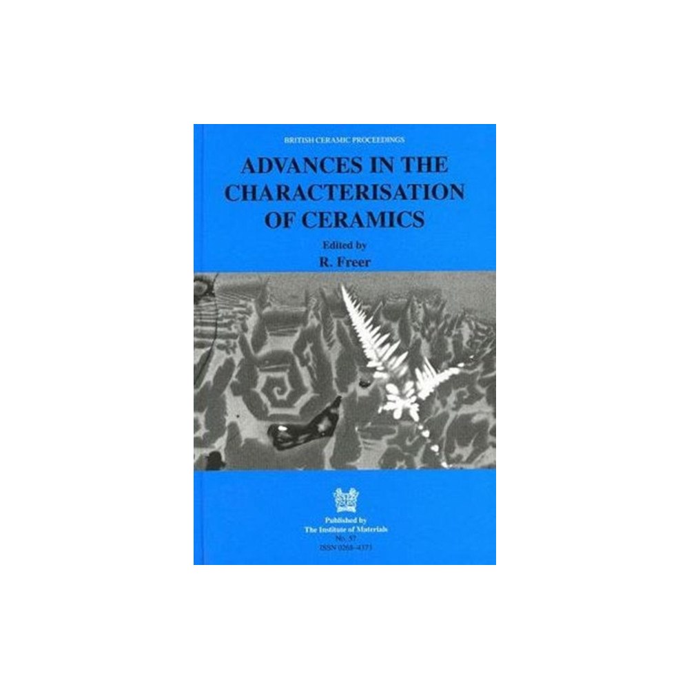 Maney Publishing Advances in the Characterisation of Ceramics (inbunden, eng)