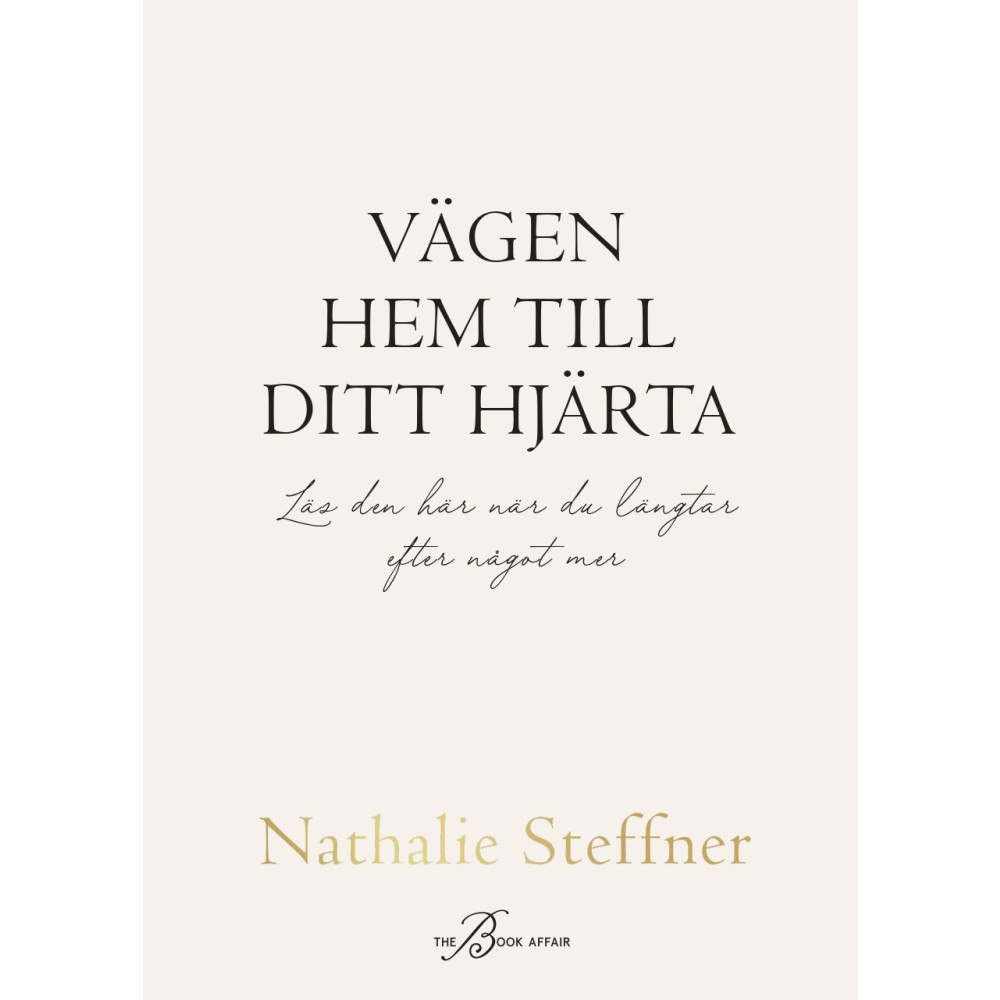 Nathalie Steffner Vägen hem till ditt hjärta : läs den här när du längtar efter något mer (inbunden)