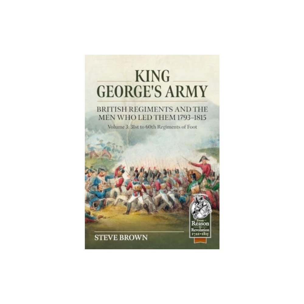 Helion & Company King George's Army, British Regiments and the Men Who Led Them Volume 3 (häftad, eng)