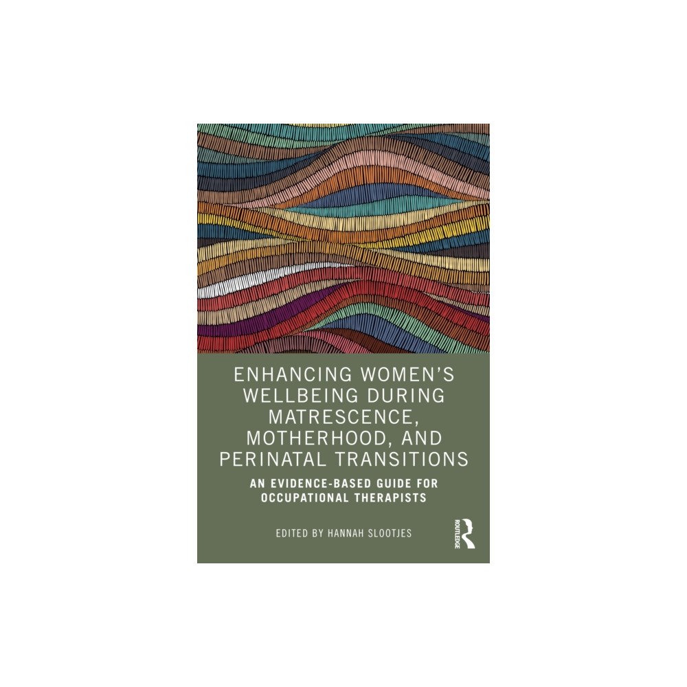 Taylor & francis ltd Enhancing Women’s Wellbeing During Matrescence, Motherhood, and Perinatal Transitions (häftad, eng)