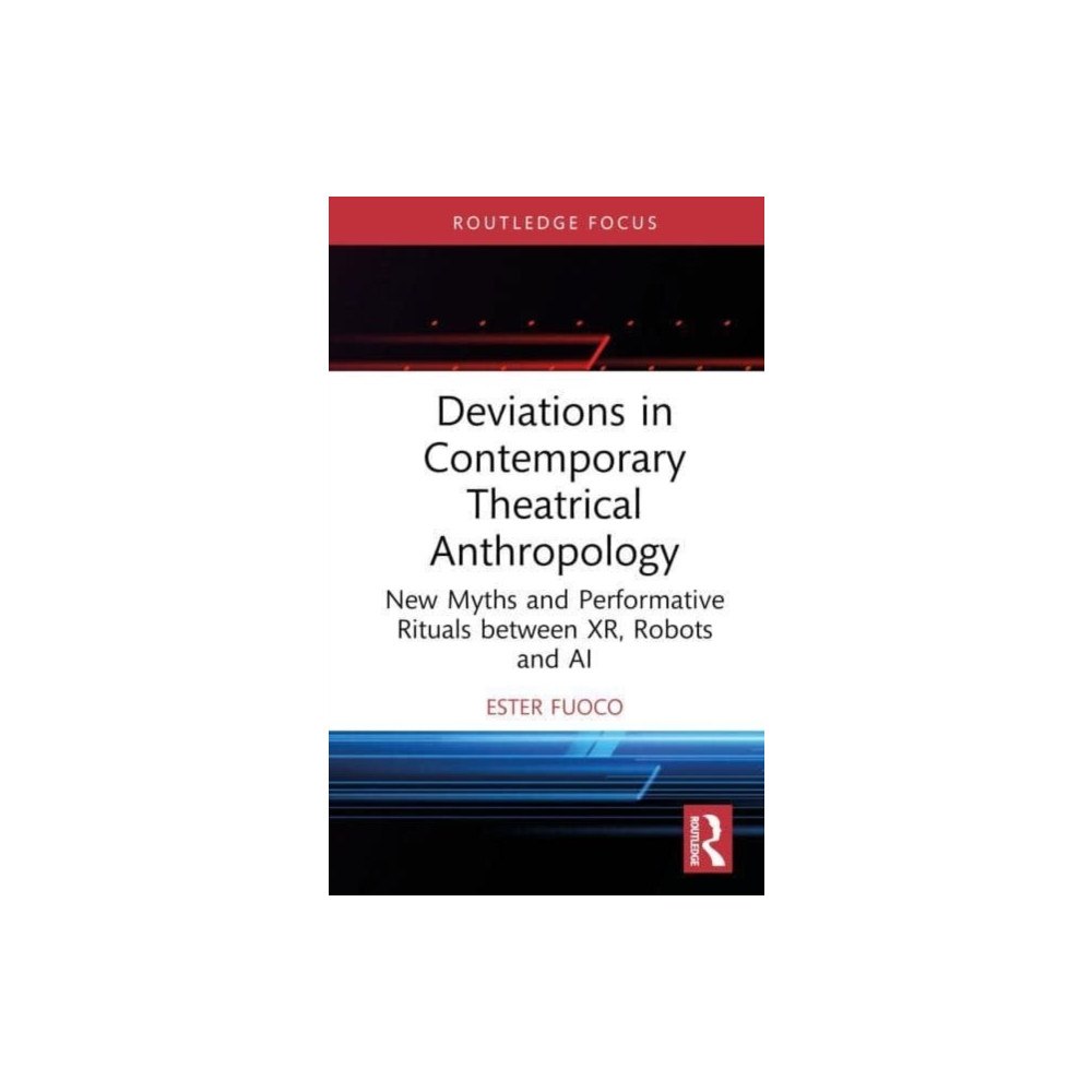 Taylor & francis ltd Deviations in Contemporary Theatrical Anthropology (inbunden, eng)