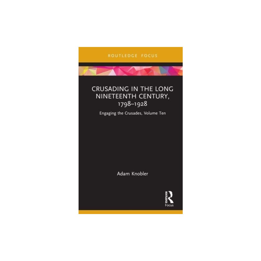 Taylor & francis ltd Crusading in the Long Nineteenth Century, 1798–1928 (inbunden, eng)