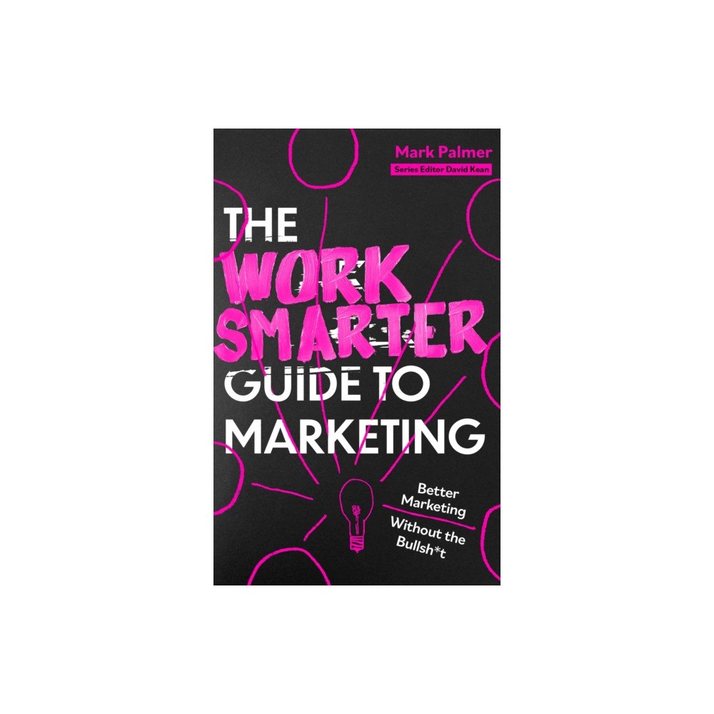 Little, Brown Book Group The Work Smarter Guide to Marketing (häftad, eng)