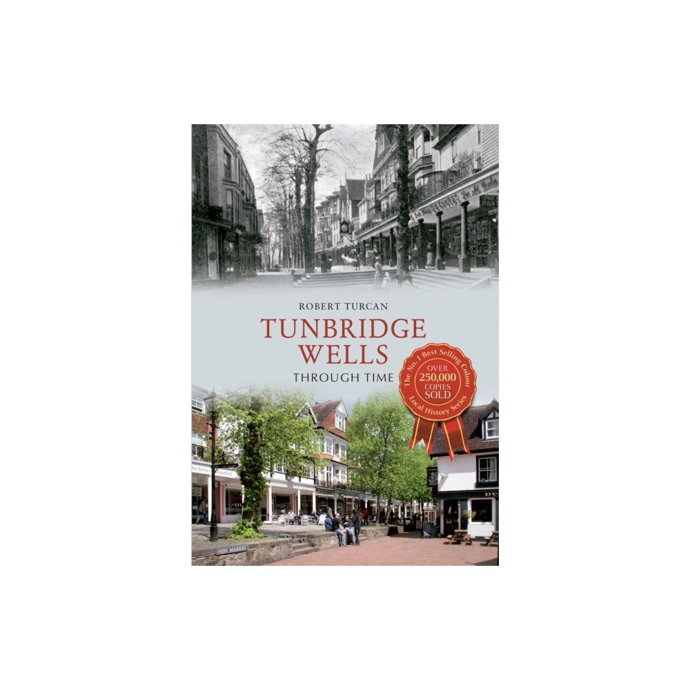 Amberley Publishing Tunbridge Wells Through Time (häftad, eng)