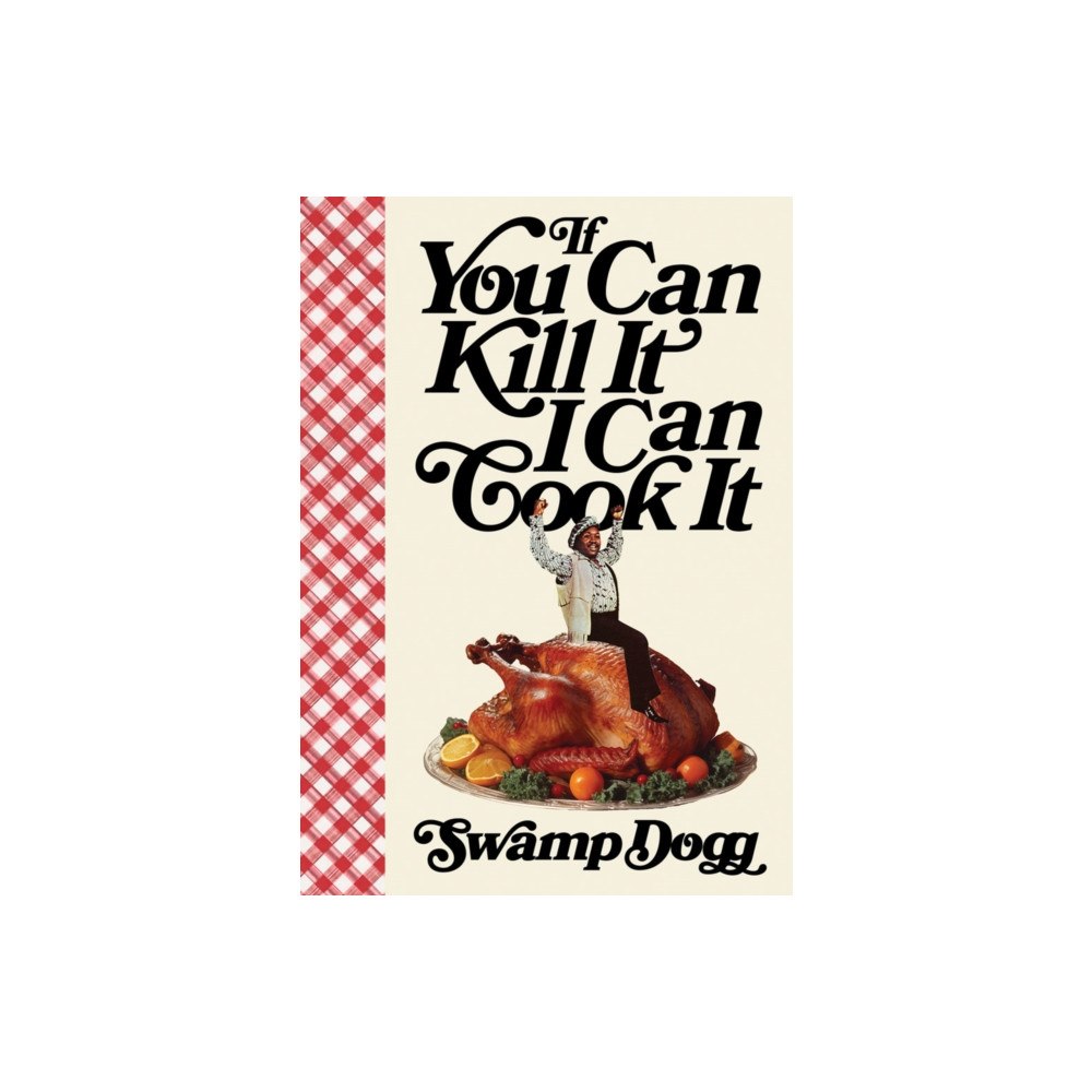 Pioneer Works If You Can Kill It I Can Cook It (inbunden, eng)