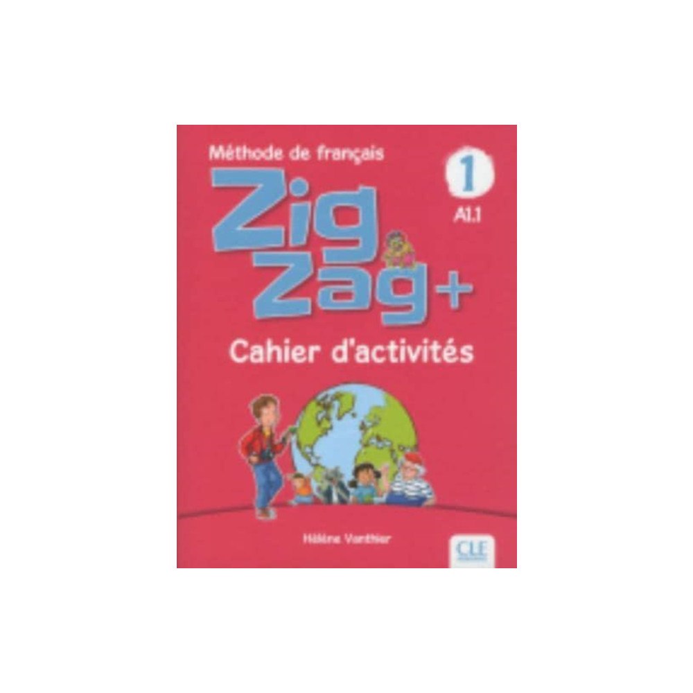 CLE International Zigzag+ 1: Niveau A1.1 - Cahier d'activites (häftad, fre)