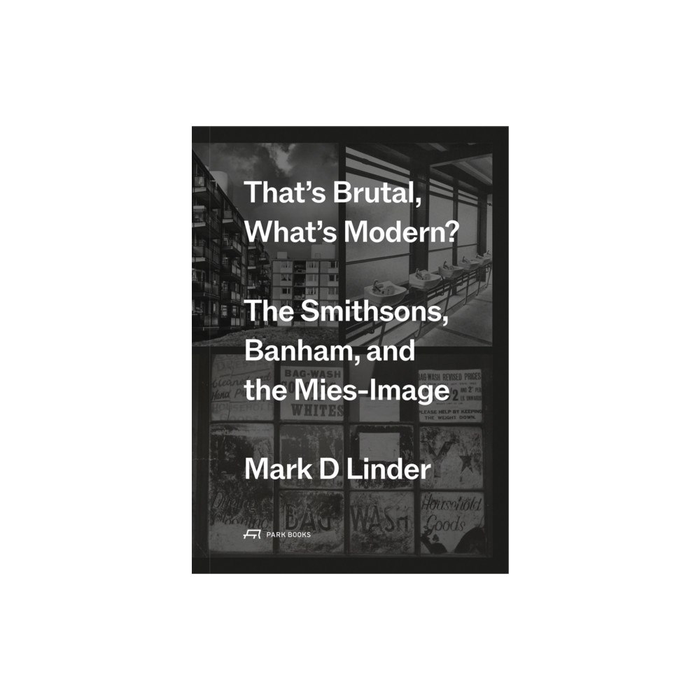 Park Books That's Brutal, What's Modern (häftad, eng)