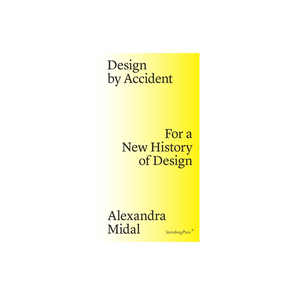 Sternberg Press Design by Accident – For a New History of Design (häftad, eng)