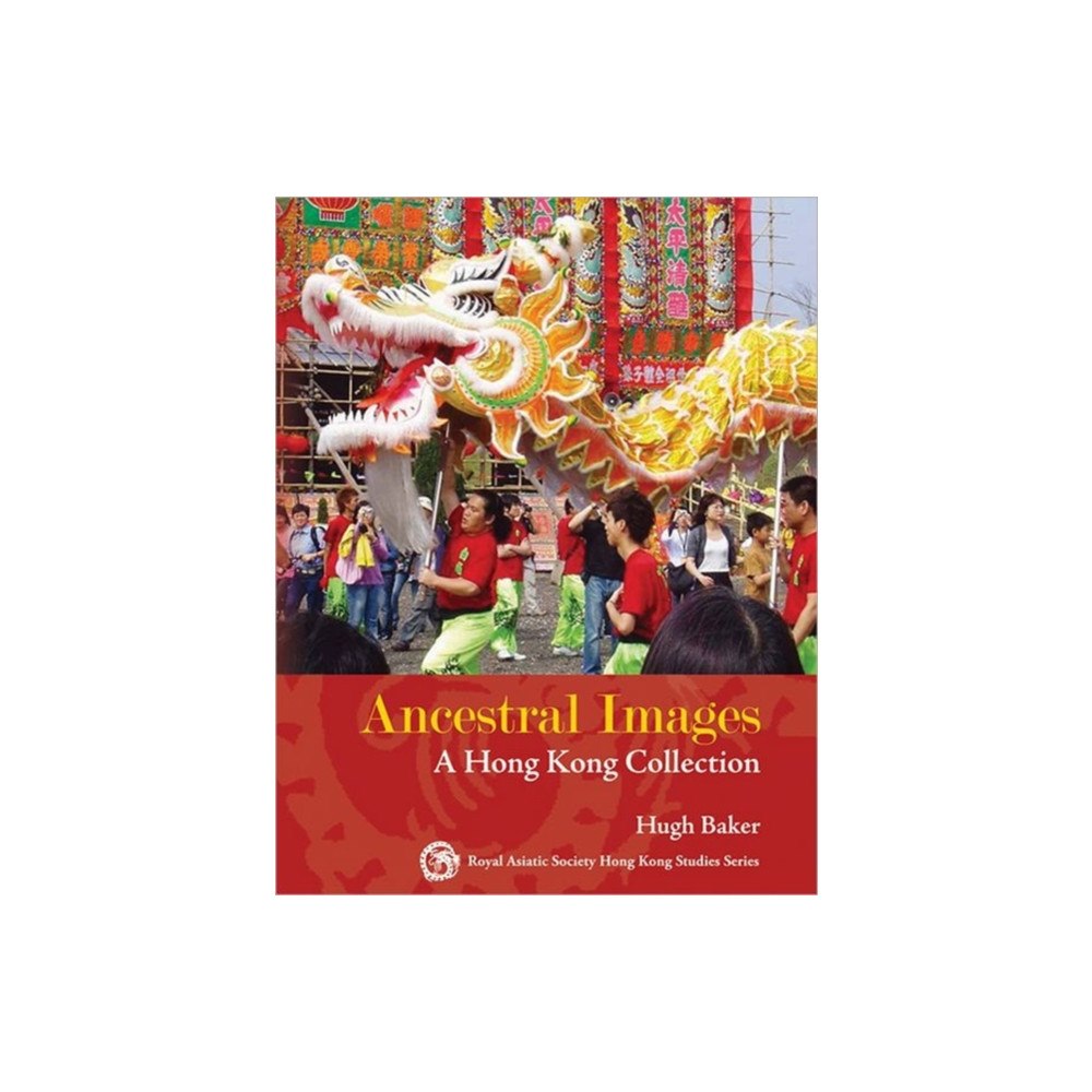 Hong Kong University Press Ancestral Images - A Hong Kong Collection (inbunden, eng)