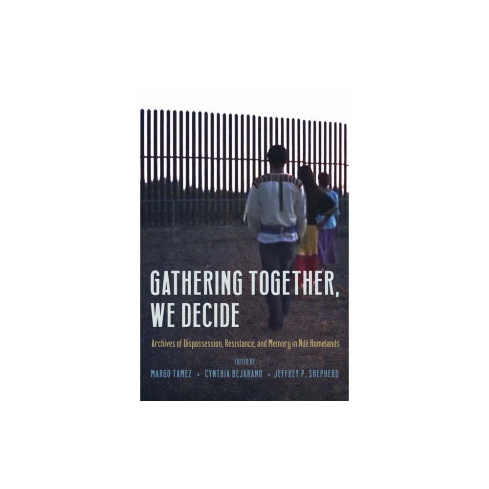 University of Arizona Press Gathering Together, We Decide (häftad, eng)