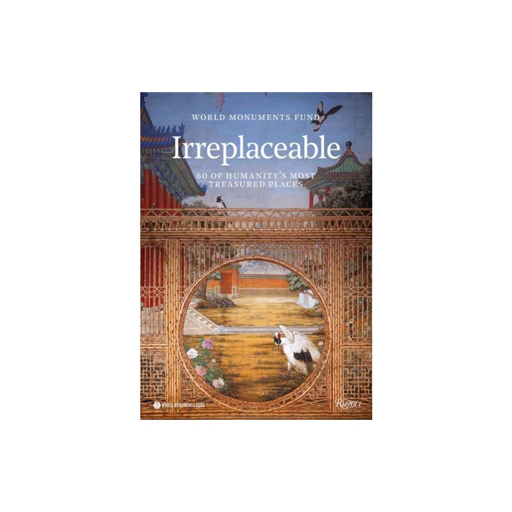 Rizzoli International Publications World Monuments Fund : Irreplaceable (inbunden, eng)