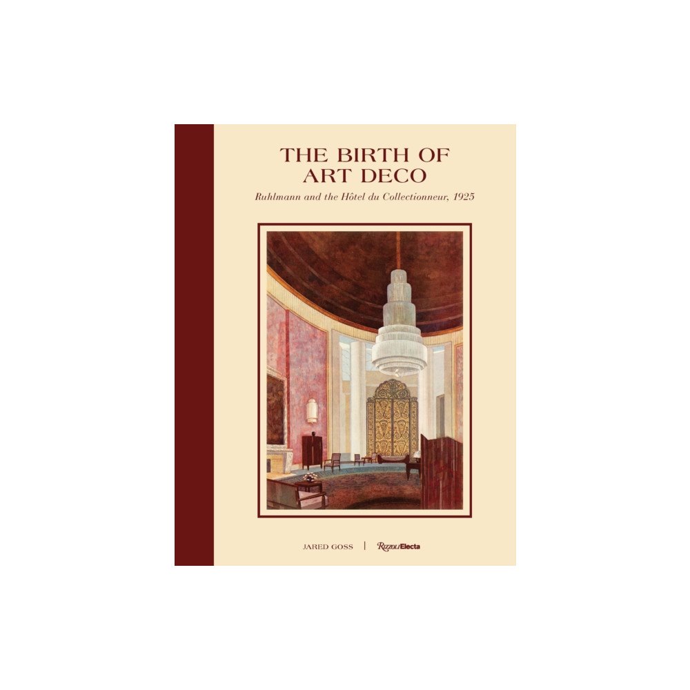 Rizzoli International Publications The Birth of Art Deco: Ruhlmann and L'Hotel du Collectionneur, 1925 (inbunden, eng)