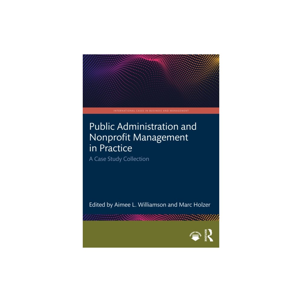 Taylor & francis ltd Public Administration and Nonprofit Management in Practice (häftad, eng)