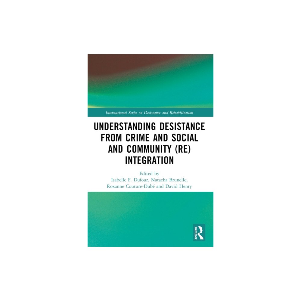 Taylor & francis ltd Understanding Desistance from Crime and Social and Community (Re)integration (häftad, eng)