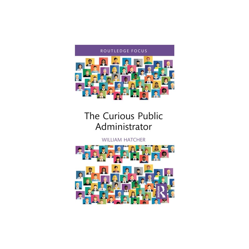 Taylor & francis ltd The Curious Public Administrator (häftad, eng)