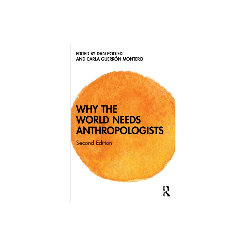 Taylor & francis ltd Why the World Needs Anthropologists (häftad, eng)