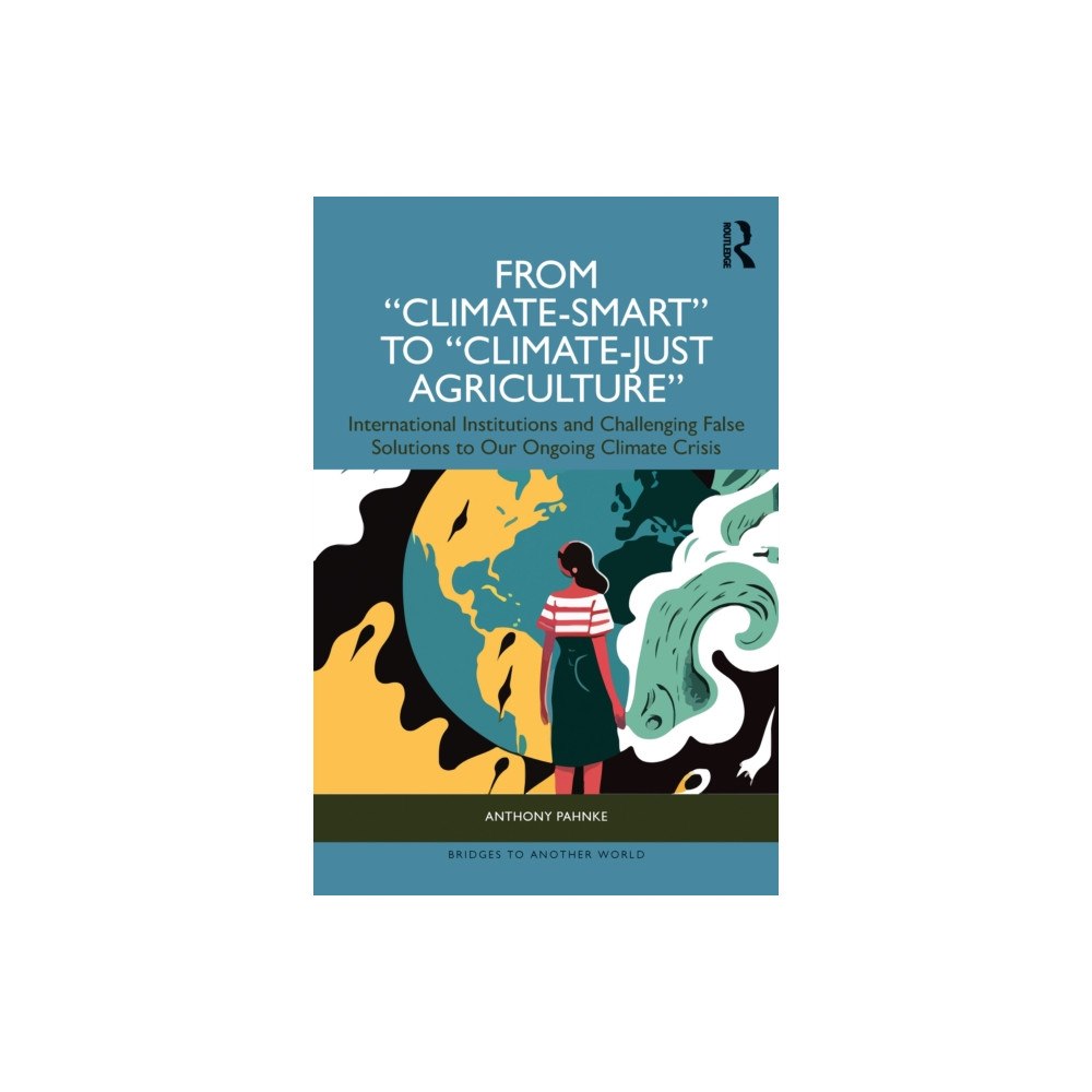 Taylor & francis ltd From "Climate-Smart" to "Climate-Just Agriculture” (häftad, eng)