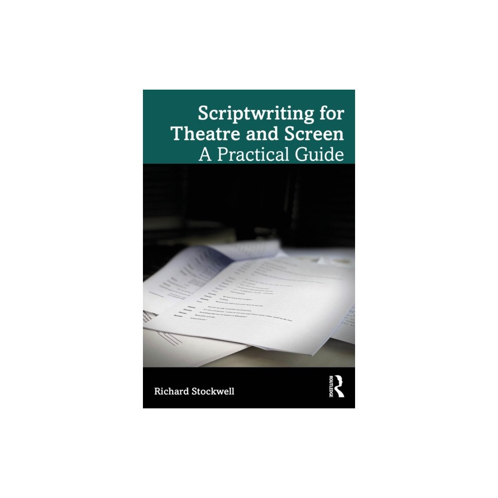 Taylor & francis ltd Scriptwriting for Theatre and Screen (häftad, eng)