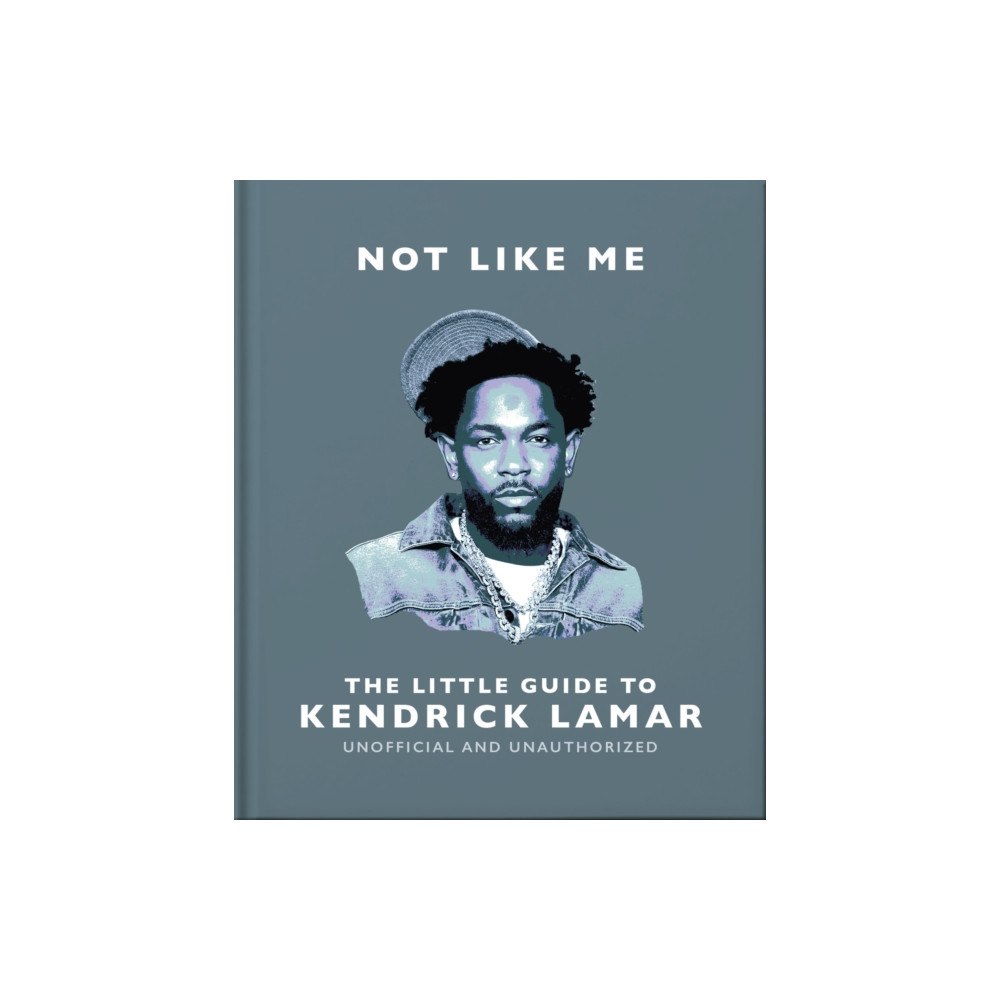Headline Publishing Group Not Like Me: The Little Guide to Kendrick Lamar (inbunden, eng)