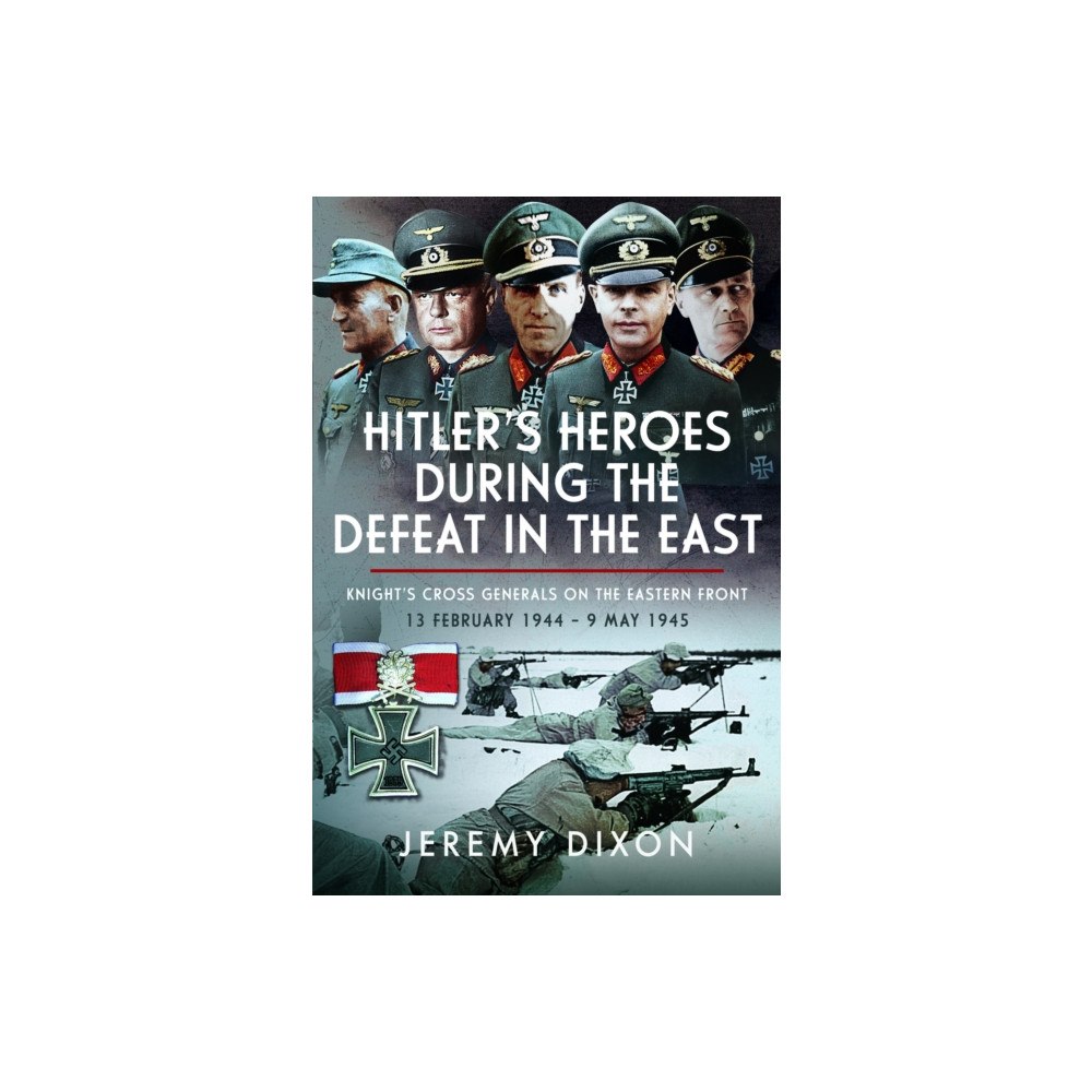 Pen & Sword Books Ltd Hitler’s Heroes During The Defeat in the East (inbunden, eng)