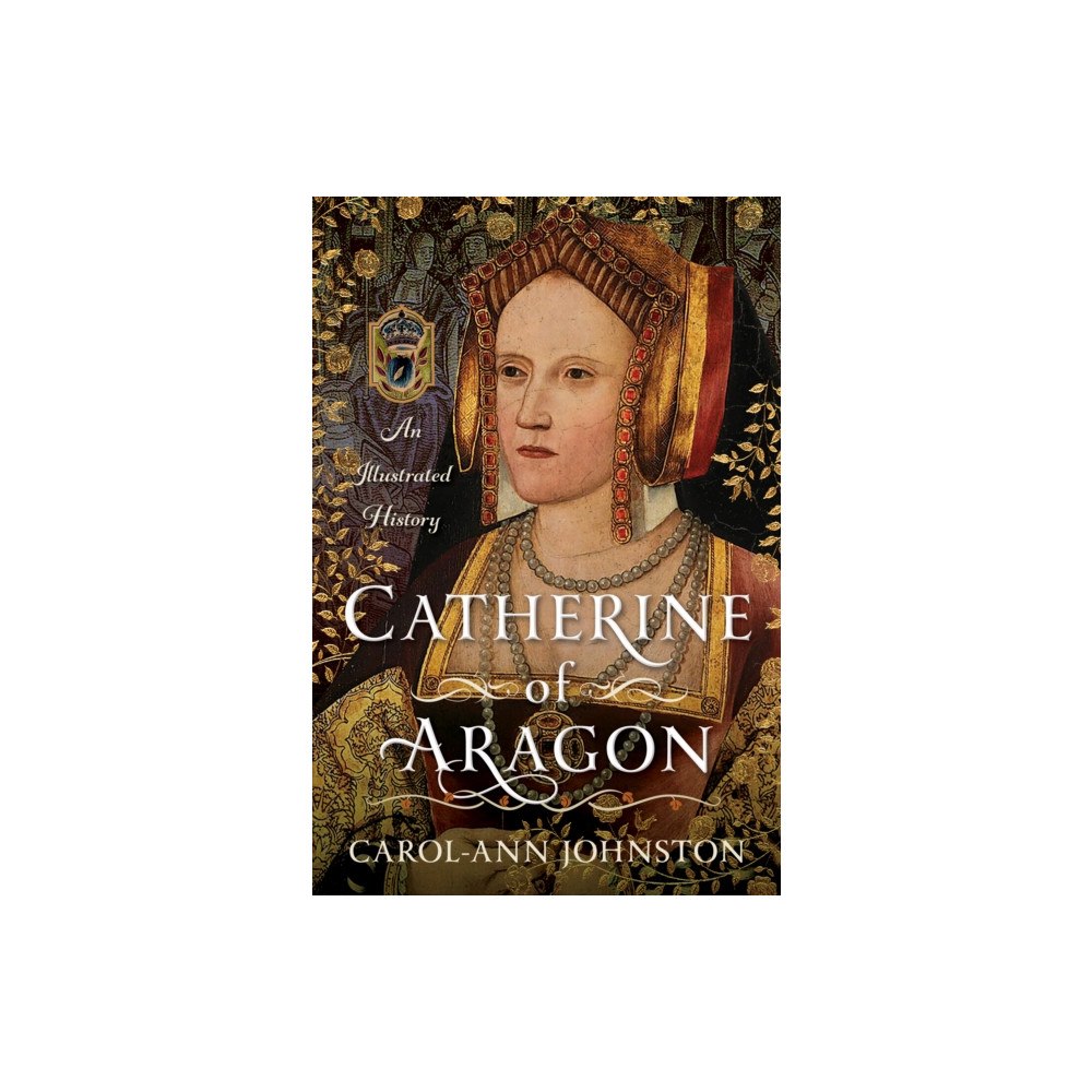Pen & Sword Books Ltd Catherine of Aragon (inbunden, eng)