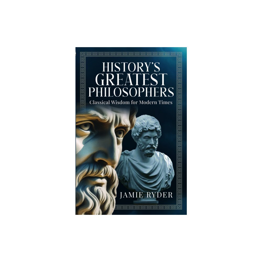 Pen & Sword Books Ltd History's Greatest Philosophers (inbunden, eng)