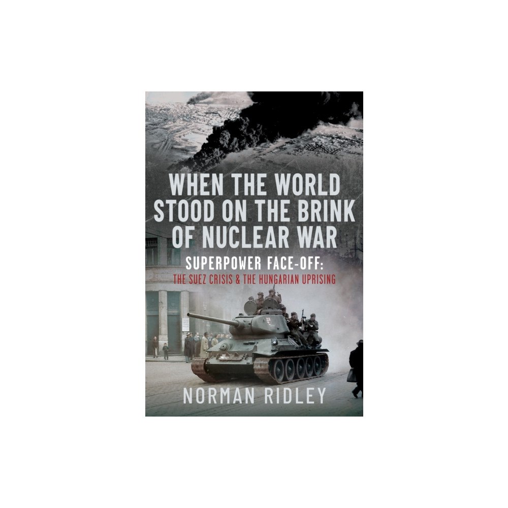 Pen & Sword Books Ltd When The World Stood on the Brink of Nuclear War (inbunden, eng)