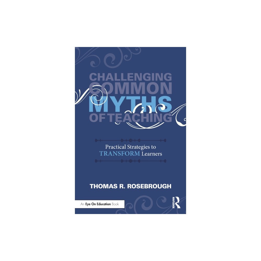 Taylor & francis ltd Challenging Common Myths of Teaching (häftad, eng)