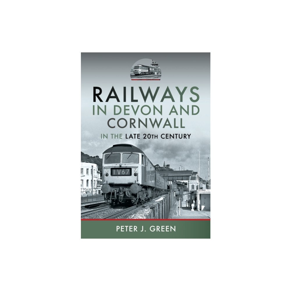 Pen & Sword Books Ltd Railways in Devon and Cornwall in the Late 20th Century (inbunden, eng)