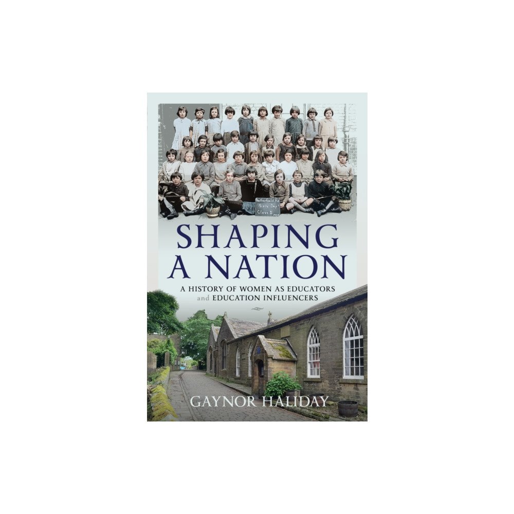 Pen & Sword Books Ltd Shaping a Nation (inbunden, eng)