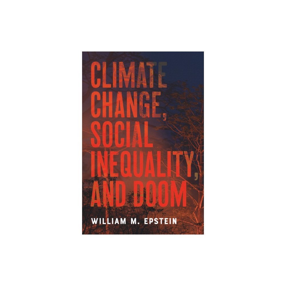 Johns Hopkins University Press Climate Change, Social Inequality, and Doom (häftad, eng)